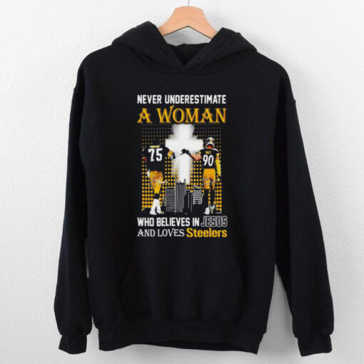 Official Never underestimate a woman who believes in Jesus and loves Pittsburgh Steelers T hoodie, sweater, longsleeve, shirt v-neck, t-shirt