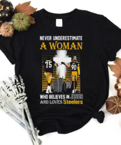 Official Never underestimate a woman who believes in Jesus and loves Pittsburgh Steelers T hoodie, sweater, longsleeve, shirt v-neck, t-shirt