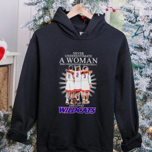 Official Never underestimate a woman who understands basketball and loves Wildcats signatures hoodie, sweater, longsleeve, shirt v-neck, t-shirt