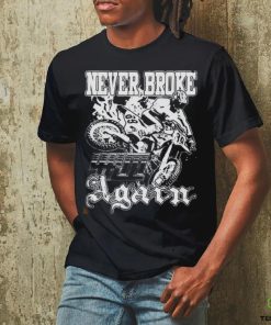 Official Neverbrokeagain moto craze shirt