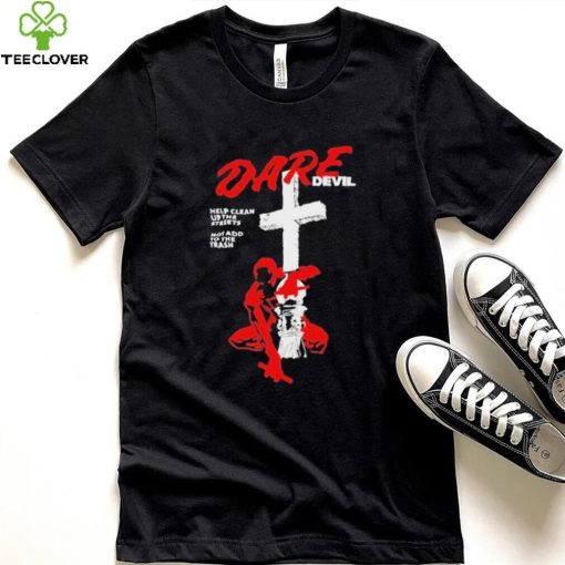 Official New Dare Devil Help Clean Up The Streets Not Add To The Trash t shirt