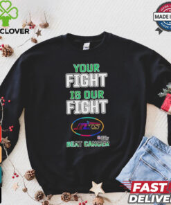 Official New york jets your fight is our fight beat cancer T hoodie, sweater, longsleeve, shirt v-neck, t-shirt