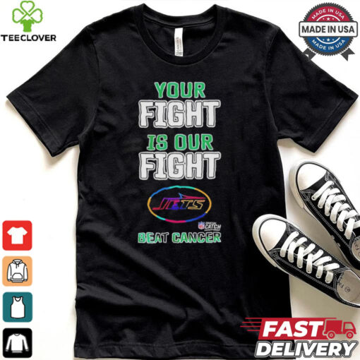 Official New york jets your fight is our fight beat cancer T hoodie, sweater, longsleeve, shirt v-neck, t-shirt