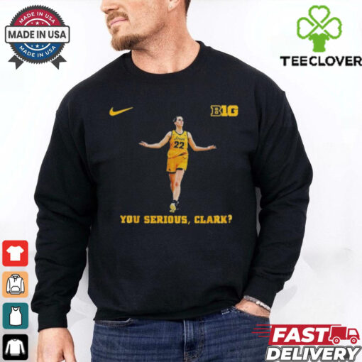Official Nike Caitlin Clark You Serious Clark Iowa Hawkeye 2024 Women’s Basketball Shirt