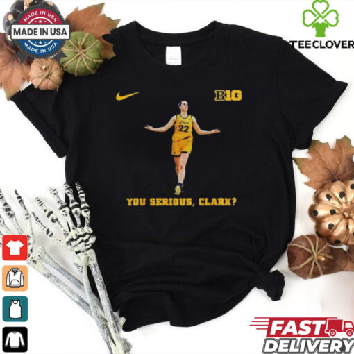 Official Nike Caitlin Clark You Serious Clark Iowa Hawkeye 2024 Women’s Basketball Shirt
