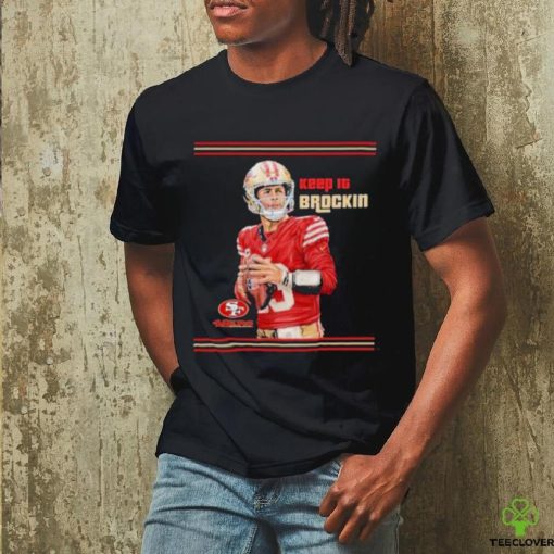 Official Niners Brockin Keep It Brockin T Shirt 49Ers Shirt