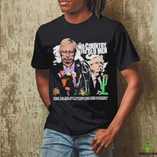 Official No Country For Old Men What you Got Ain’t Nothin’ New Shirt