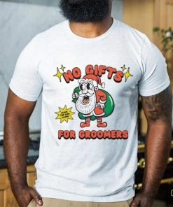 Official No Gifts For Groomers Christmas T Shirt