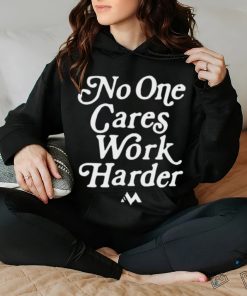 Official No One Cares Work Harder Shirt