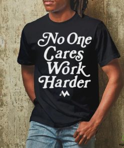 Official No One Cares Work Harder Shirt 2 Official No One Cares Work Harder Shirt
