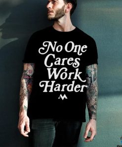Official No One Cares Work Harder Shirt 3 Official No One Cares Work Harder Shirt