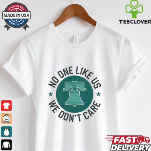 Official No One Likes Us Bell Philadelphia Eagles shirt