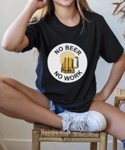 Official No beer no work T hoodie, sweater, longsleeve, shirt v-neck, t-shirt