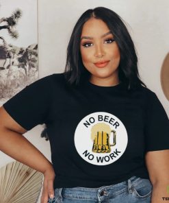 Official No beer no work T hoodie, sweater, longsleeve, shirt v-neck, t-shirt