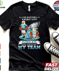 Official No matter where I live eagles will always be my team 2024 T shirt 3 Official No matter where I live eagles will always be my team 2024 T shirt