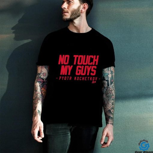 Official No touch my guys Pyotr kochetkov 2024 hoodie, sweater, longsleeve, shirt v-neck, t-shirt