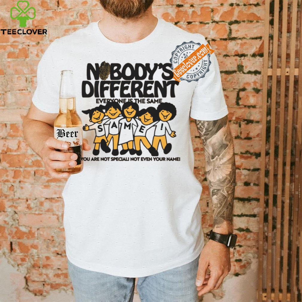Official Nobody’s Different Everyone Is The Same by Renaissance Man t shirt Official Nobody’s Different Everyone Is The Same by Renaissance Man t shirt
