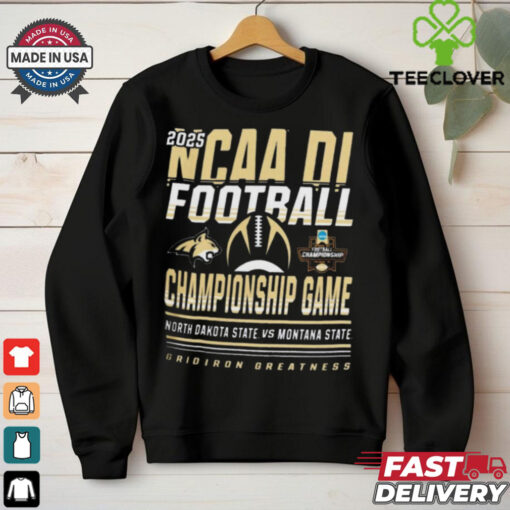 Official North Dakota State Bison Vs Montana State Bobcats 2025 NCAA DI Football Championship Game Grison Greatness t shirt