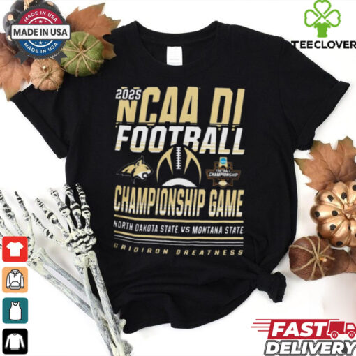 Official North Dakota State Bison Vs Montana State Bobcats 2025 NCAA DI Football Championship Game Grison Greatness t shirt