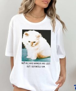 Official Not All Who Wander Are Lost But I Definitely Am Cat Shirt