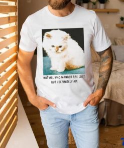 Official Not All Who Wander Are Lost But I Definitely Am Cat Shirt 2 Official Not All Who Wander Are Lost But I Definitely Am Cat Shirt