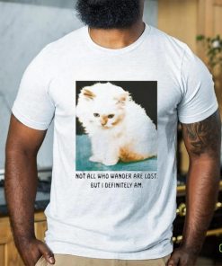 Official Not All Who Wander Are Lost But I Definitely Am Cat Shirt 3 Official Not All Who Wander Are Lost But I Definitely Am Cat Shirt