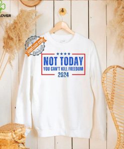 Official Not Today You CanT Kill Freedom 2024 T Shirt