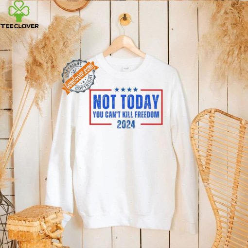 Official Not Today You CanT Kill Freedom 2024 T Shirt