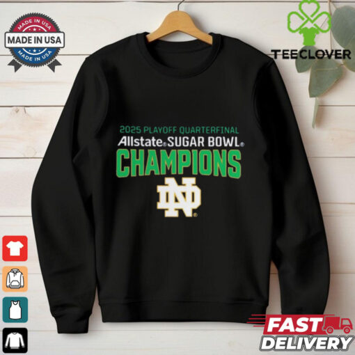 Official Notre Dame Fighting Irish College Football Playoff Quarterfinal 2025 Allstate Sugar Bowl Champions t shirt