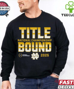 Official Notre Dame Fighting Irish Title Bound College Football Playoff 2025 National Championship Game Dream Success T Shirts