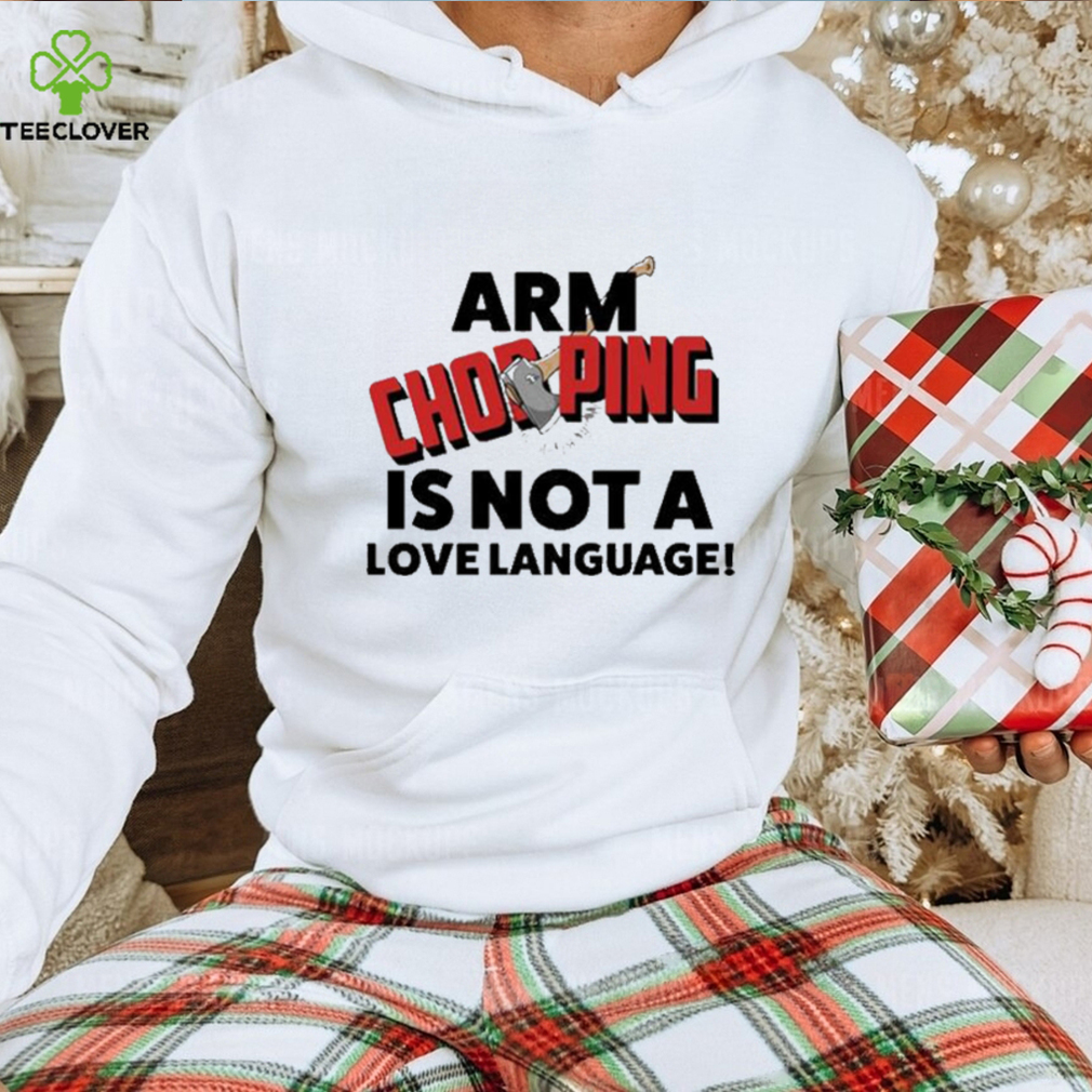 Official Notsoavgfangirl arm chopping is not a love language T shirt Official Notsoavgfangirl arm chopping is not a love language T shirt