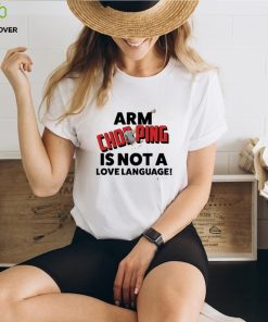 Official Notsoavgfangirl arm chopping is not a love language T shirt
