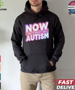 Official Now That’s What I Call Autism t shirt