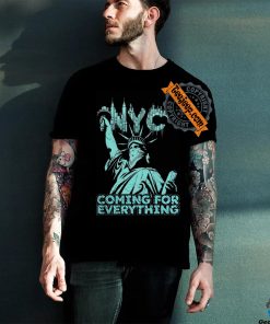Official Nyc Coming For Everything T shirt