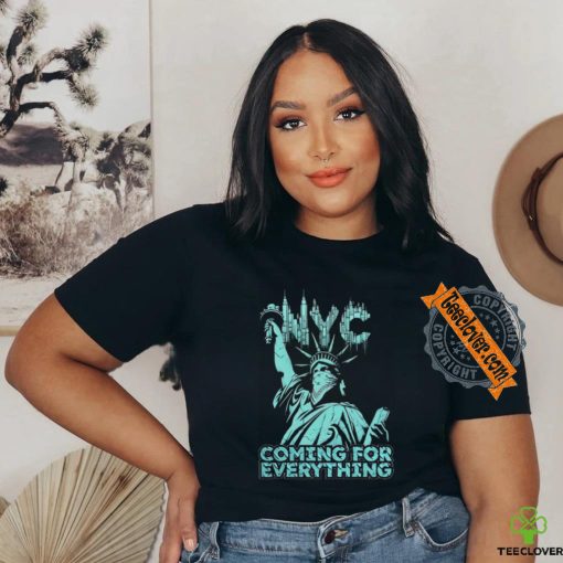 Official Nyc Coming For Everything T shirt