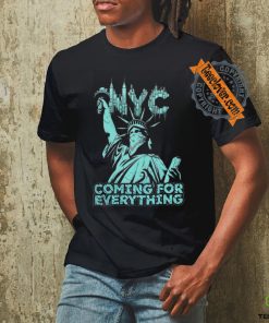 Official Nyc Coming For Everything T shirt