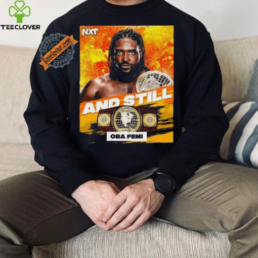Official Oba Femi And Still WWE NXT North American Champion On July 16 2024 shirt