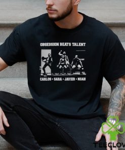 Official Obsession Beats Talent Carlos Sara Javier Noah T shirt