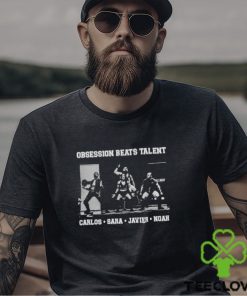 Official Obsession Beats Talent Carlos Sara Javier Noah T hoodie, sweater, longsleeve, shirt v-neck, t-shirt