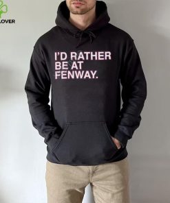 Official Obvious Shirts Shop I’d Rather Be At Fenway Sweatshirt