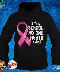 Official Official Breast Cancer Awareness In this School Nobody Fights Alone T Shirt Hoodie, Sweat