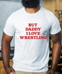 Official Official But Daddy I Love Wrestling 2024 Shirt