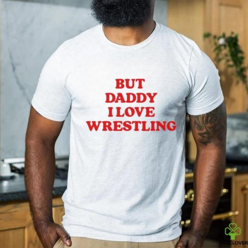 Official Official But Daddy I Love Wrestling 2024 Shirt