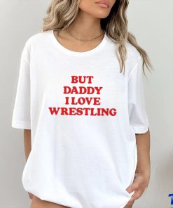 Official Official But Daddy I Love Wrestling 2024 Shirt