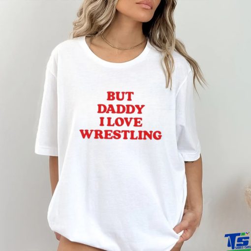 Official Official But Daddy I Love Wrestling 2024 Shirt