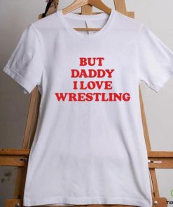 Official Official But Daddy I Love Wrestling 2024 Shirt