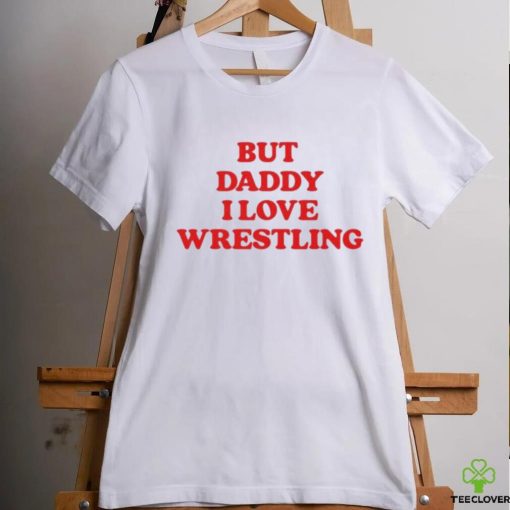 Official Official But Daddy I Love Wrestling 2024 Shirt