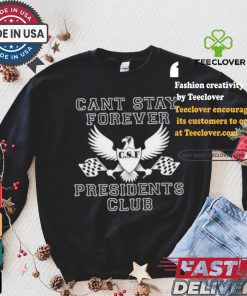 Official Official Can Stay Forever President Club Shirt