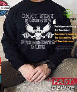 Official Official Can Stay Forever President Club Shirt