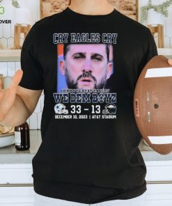 Official Official Cry Eagles Cry 2023 Dallas Cowboys Beat Philadelphia Eagles 33 – 13 We Dem Boyz Shirt